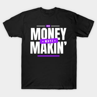 Money Makin' Wayz Motivational Design T-Shirt T-Shirt T-Shirt